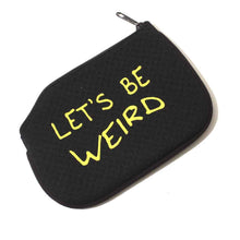 Load image into Gallery viewer, Let's Be Weird (Coin Purse)
