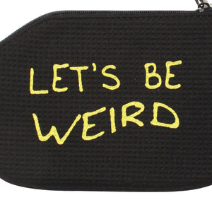 Let's Be Weird (Coin Purse)