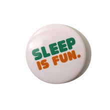 Load image into Gallery viewer, Sleep Is Fun (Pin Button Set)
